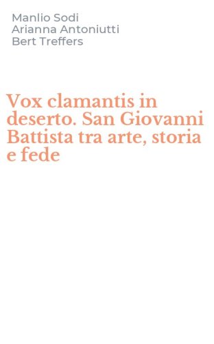 Vox clamantis in deserto. San Giovanni Battista tra arte, storia e fede
