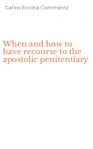 When and how to have recourse to the apostolic penitentiary