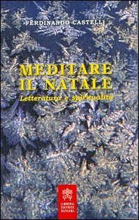 Meditare il Natale. Letteratura e spiritualit&agrave;
