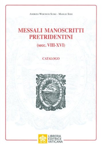 Messali manoscritti pretridentini (secc. VIII-XVI). Catalogo