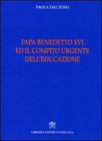 Papa Benedetto XVI e il compito urgente dell'educazione