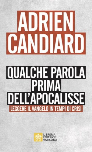 Qualche parola prima dell'apocalisse. Leggere il Vangelo in tempi di crisi