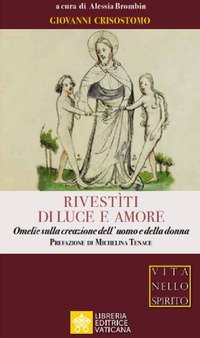 Rivest&igrave;ti di luce e amore. Omelie sulla creazione dell'uomo e della donna