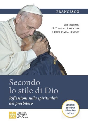 Secondo lo stile di Dio. Riflessioni sulla spiritualit&agrave; del presbitero