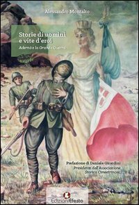 Storie di uomini e vite d'eroi. Adern&ograve; e la Grande Guerra