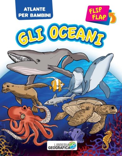 Oceani flip flap. Atlante per bambini