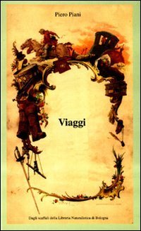 Viaggi, esplorazioni, scoperte geografiche, paesi, racconti e (poche) guide. Catalogo monografico