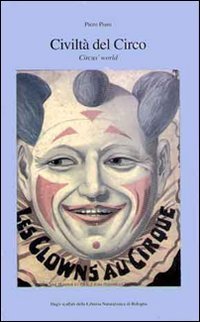 Civilt&agrave; del circo. Ediz. italiana e inglese