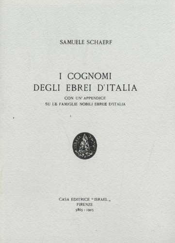 I cognomi degli ebrei in Italia. Con un'appendice su le famiglie nobili ebree in Italia (rist. anast. Firenze, 1925)