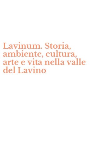 Lavinum. Storia, ambiente, cultura, arte e vita nella valle del Lavino