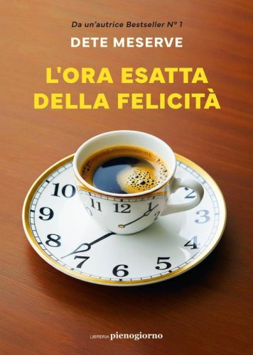 L'ora esatta della felicit&agrave;
