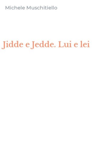 Jidde e Jedde. Lui e lei