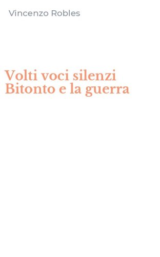 Volti voci silenzi Bitonto e la guerra