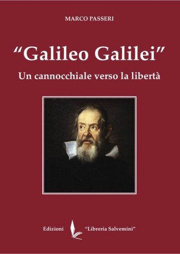 &laquo;Galileo Galilei&raquo;. Un cannocchiale verso la libert&agrave;