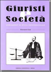 Giuristi e societ&agrave;. Lineamenti di etica professionale