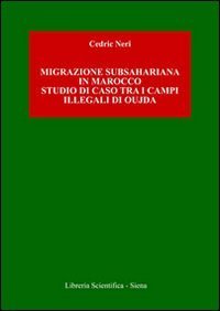 Migrazione subshariana in Marocco. Studio di caso tra i campi illegali di Oujda