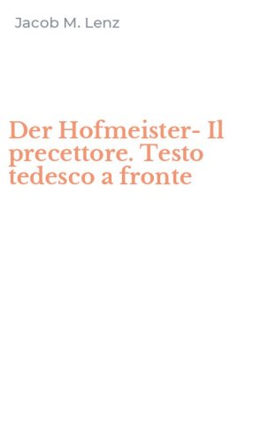 Der Hofmeister-Il precettore. Testo tedesco a fronte