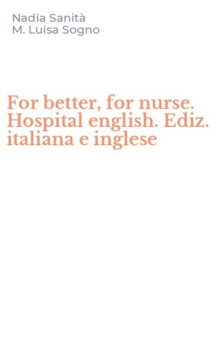 For better, for nurse. Hospital english. Ediz. italiana e inglese