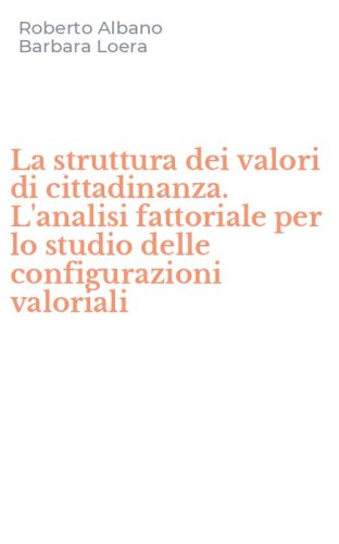 La struttura dei valori di cittadinanza. L'analisi fattoriale per lo studio delle configurazioni valoriali