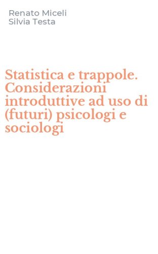 Statistica e trappole. Considerazioni introduttive ad uso di (futuri) psicologi e sociologi