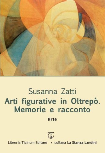 Arti figurative in Oltrep&ograve;. Memorie e racconto