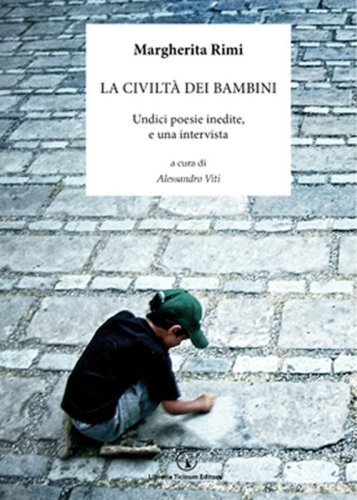 La civilt&agrave; dei bambini. Undici poesie inedite, e una intervista