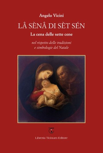 L&acirc; s&eacute;n&acirc; di s&egrave;t s&eacute;n. La cena delle sette cene nel rispetto delle tradizioni e simbologie del Natale