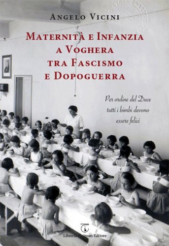 Maternit&agrave; e infanzia a Voghera tra fascismo e dopoguerra. Per ordine del Duce tutti i bimbi devono essere felici