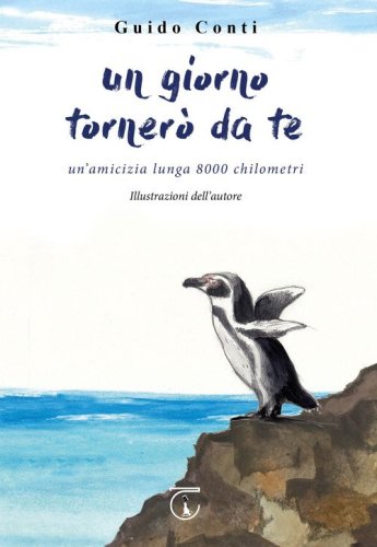 Un giorno torner&ograve; da te. Un'amicizia lunga 8000 chilometri