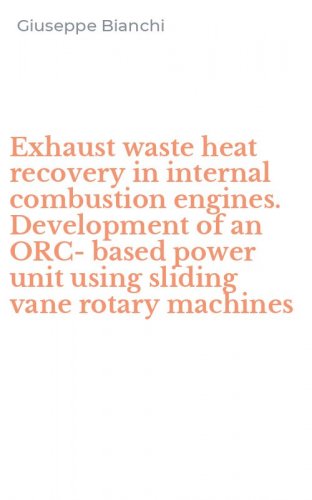 Exhaust waste heat recovery in internal combustion engines. Development of an ORC-based power unit using sliding vane rotary machines