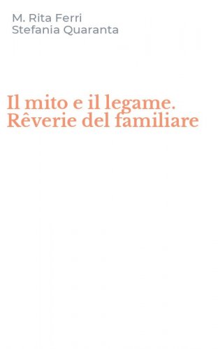Il mito e il legame. R&ecirc;verie del familiare