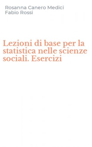 Lezioni di base per la statistica nelle scienze sociali. Esercizi