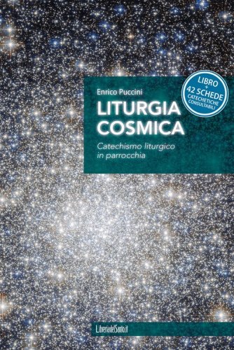 Liturgia cosmica. Catechismo liturgico in parrocchia
