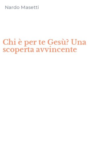 Chi &egrave; per te Ges&ugrave;? Una scoperta avvincente
