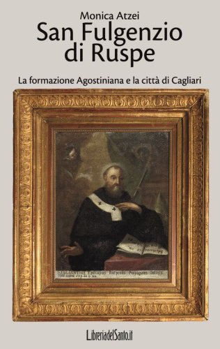 San Fulgenzio di Ruspe. La formazione agostiniana e la citt&agrave; di Cagliari