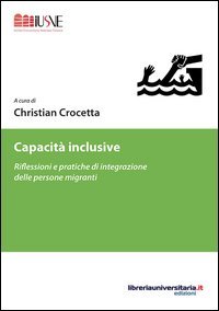 Capacit&agrave; inclusive. Riflessioni e pratiche di integrazione delle persone migranti