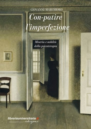 Con-patire l'imperfezione. Miseria e nobilt&agrave; della psicoterapia