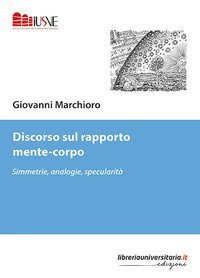 Discorso sul rapporto mente-corpo. Simmetrie, analogie, specularit&agrave;