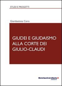 Giudei e giudaismo alla corte dei Giulio-Claudi