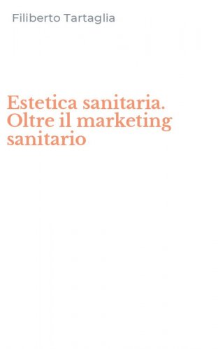 Estetica sanitaria. Oltre il marketing sanitario