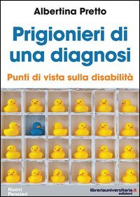 Prigionieri di una diagnosi. Punti di vista sulla disabilit&agrave;