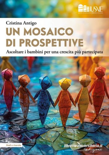 Un mosaico di prospettive. Ascoltare i bambini per una crescita pi&ugrave; partecipata