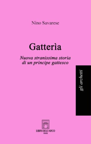 Gatter&igrave;a. Nuova stranissima storia di un principe gattesco