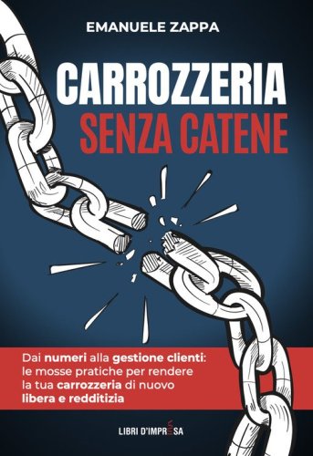 Carrozzeria senza catene. Dai numeri alla gestione clienti: le mosse pratiche per rendere la tua carrozzeria di nuovo libera e redditizia