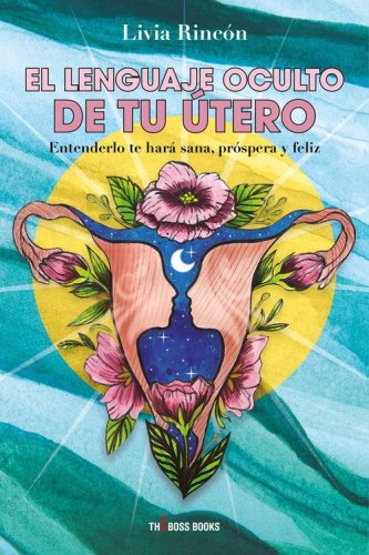 El lenguaje oculto de tu &uacute;tero