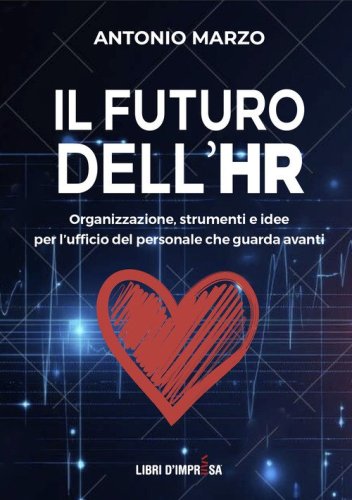 Il futuro dell'HR. Organizzazione, strumenti e idee per l'ufficio del personale che guarda avanti