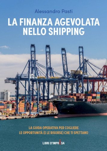 La finanza agevolata nello shipping. La guida operativa per cogliere le opportunit&agrave; (e le risorse) che ti spettano