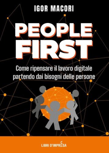 People first. Come ripensare il lavoro digitale partendo dai bisogni delle persone