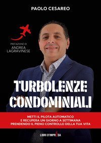 Turbolenze condominiali. Metti il pilota automatico e recupera un giorno a settimana prendendo il pieno controllo della tua vita