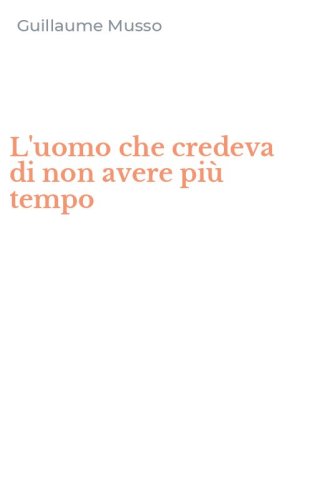 L'uomo che credeva di non avere pi&ugrave; tempo
